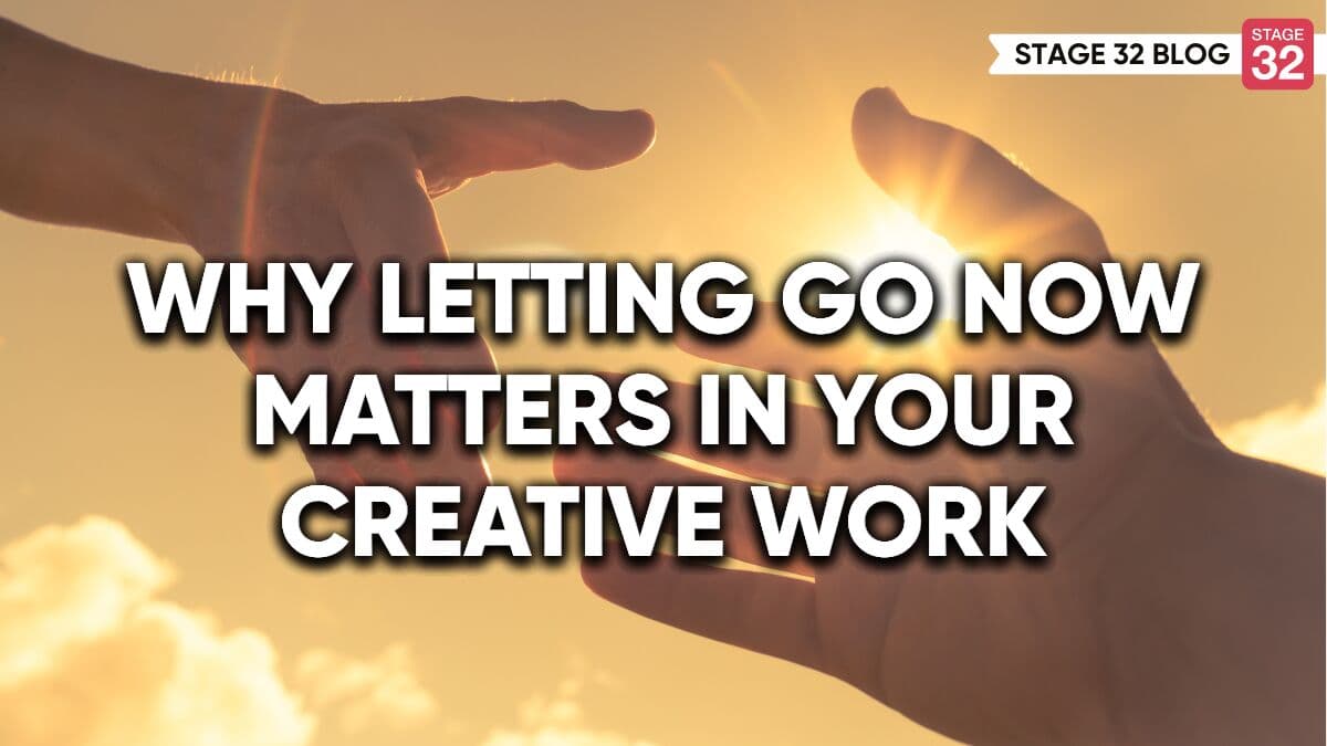 Why Letting Go Now Matters in Your Creative Work
