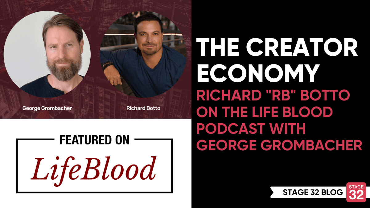 The Creator Economy with Richard Botto Life Blood Podcast with George Grombacher