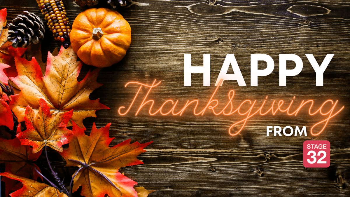 Happy Thanksgiving from the Stage 32 Staff We are Thankful for YOU