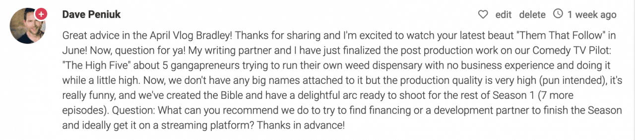 Dear Bradley How Do I Finance My Pilot Other Filmmaking Questions