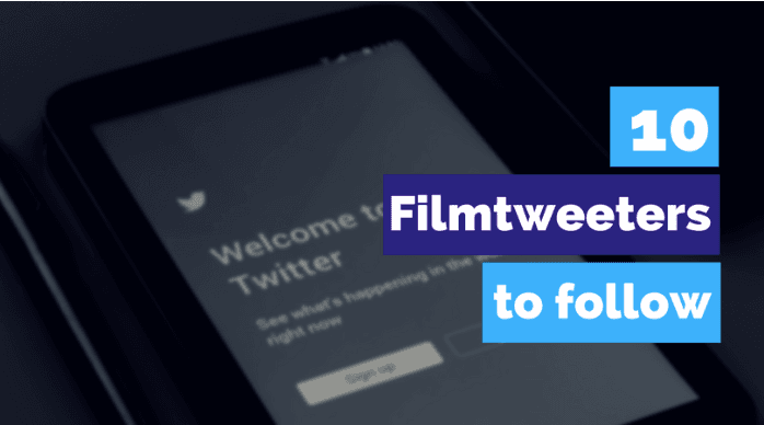 Get Great Content FilmHubs 10 FilmTweeters You Need to Follow