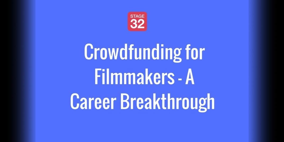 Crowdfunding for Filmmakers - A Career for Breakthrough