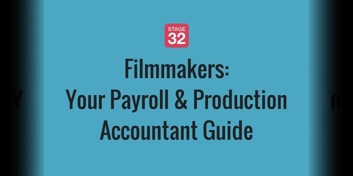 Filmmakers: Your Payroll & Production Accountant Guide