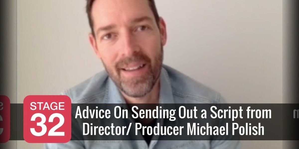 Advice on Sending Out a Script from Director/Producer Michael Polish