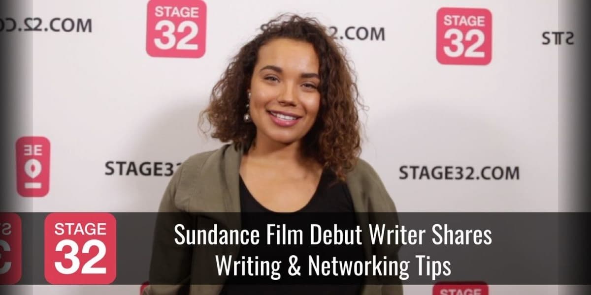 Sundance Film Debut Writer Shares Writing & Networking Tips