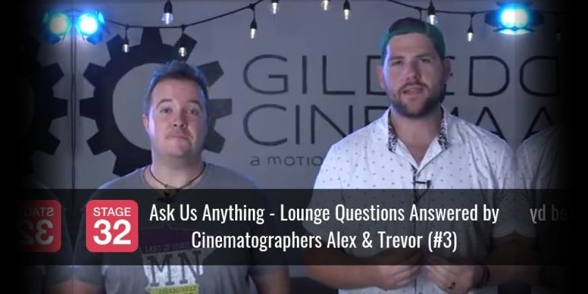 Ask Us Anything - Lounge Questions Answered by Cinematographers Alex & Trevor (#3)