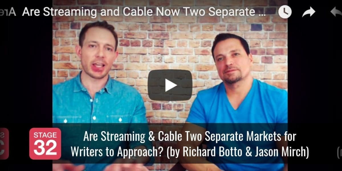 Are Streaming & Cable Two Separate Markets for Writers to Approach? (by Richard Botto & Jason Mirch)