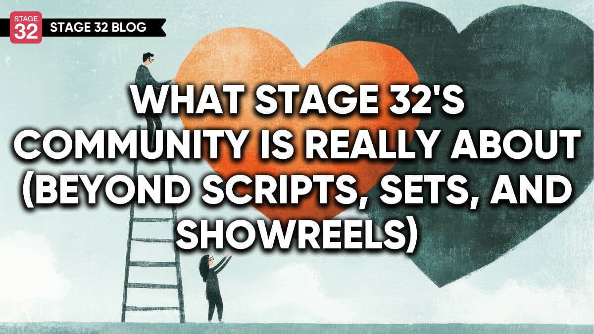What Stage 32's Community Is Really About (Beyond Scripts, Sets, and Showreels)